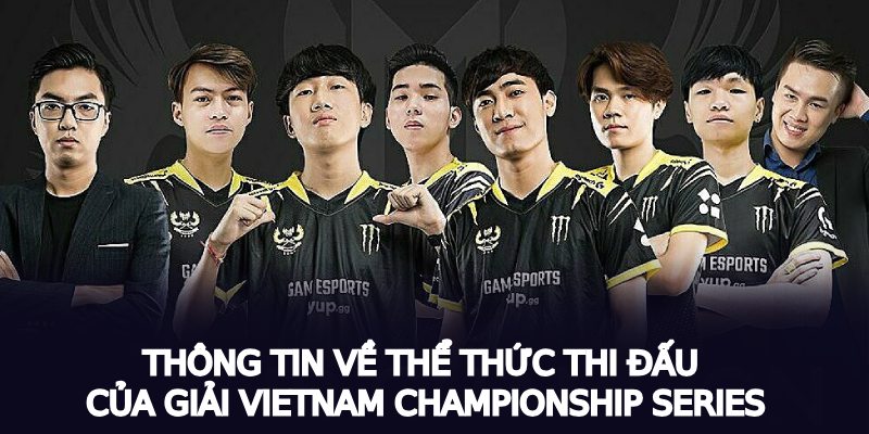 Thông tin về thể thức thi đấu của giải Vietnam Championship Series 