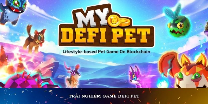 Trải nghiệm game Defi Pet