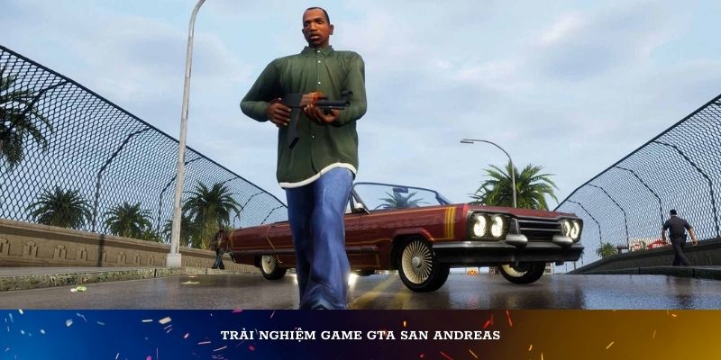 Trải nghiệm game GTA San Andreas