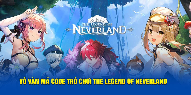 Vô vàn mã trò chơi The legend of Neverland