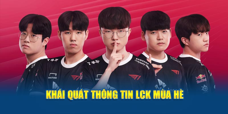 Khái quát thông tin về LCK mùa hè